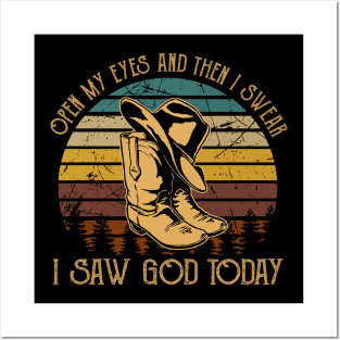 Open My Eyes And Then I Swear I Saw God Today Boots Cowboy Hats Posters and Art